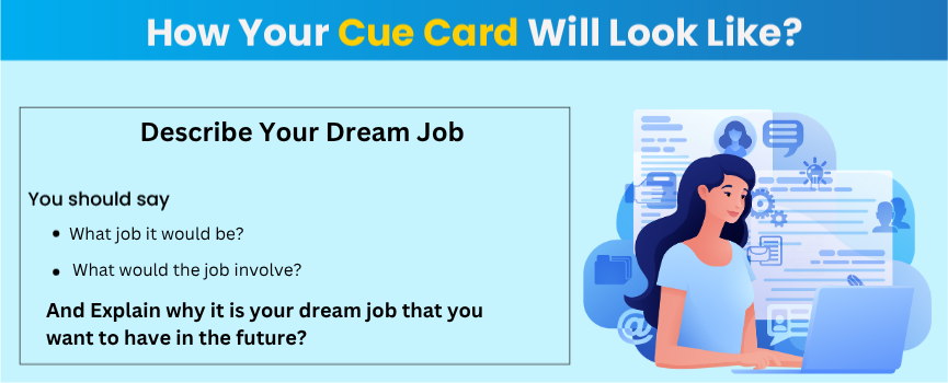Explore how IELTS cue card Describe Your Dream Job will look like. 