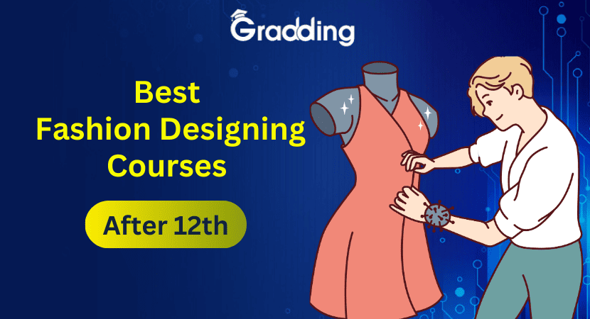 Best Fashion Designing Courses After 12th Learn about fashion designing courses after 12th with Gradding