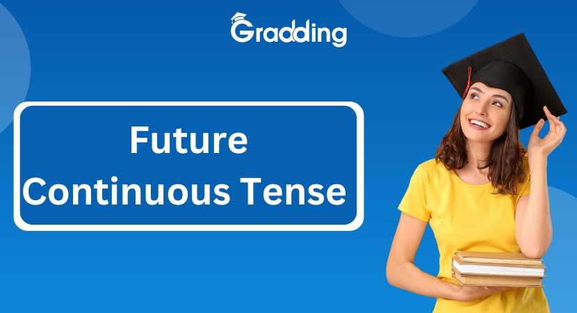 Future Continuous Tense Future continuous tense | Gradding.com
